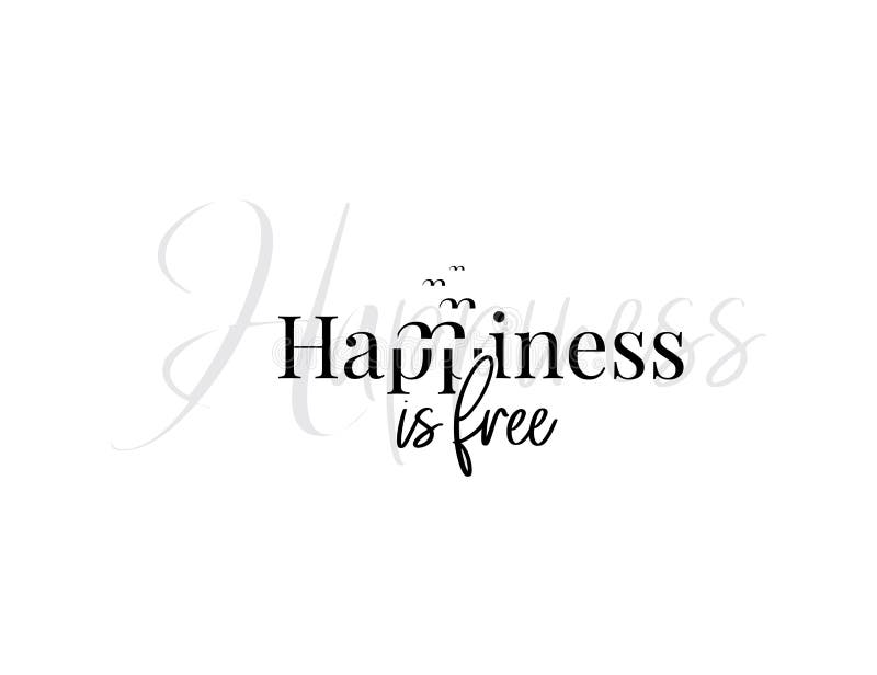 Felicidade é vetor livre. citações motivacionais. inscrição de texto de afirmação isolada em fundo branco