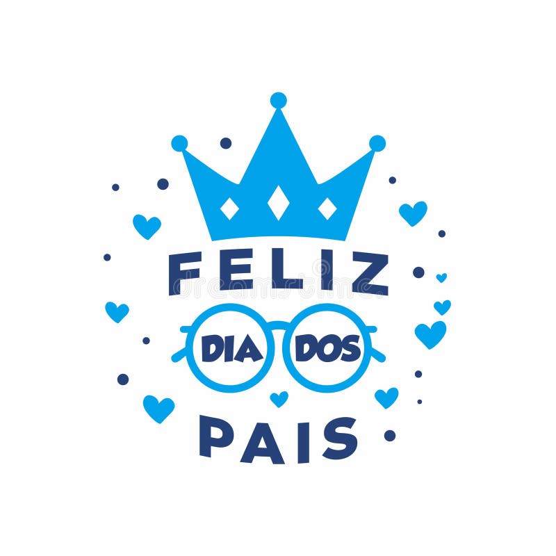 Feliz Dia Dos Pais is Happy Fathers Day Stock Vector - Illustration of ...