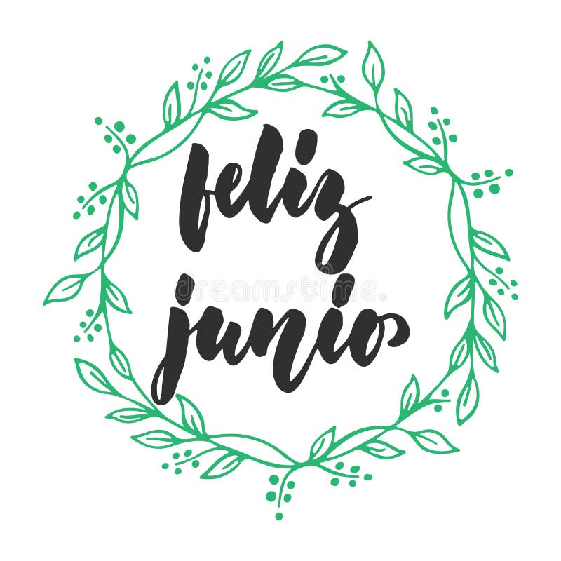 Feliz junio - Happy june in spanish, hand drawn latin summer month lettering quote with seasonal wreath isolated on the white background. Fun brush ink inscription for greeting card or posters