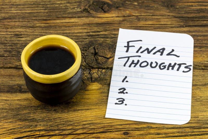 Final thoughts conclusion summary plan end life analysis decision. Final decision thoughts or deadline of conclusion summary plan and opinion analysis are last