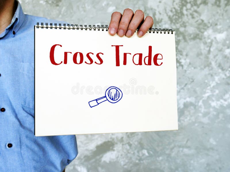 Financial Concept Meaning Cross Trade with Phrase on the Sheet Stock