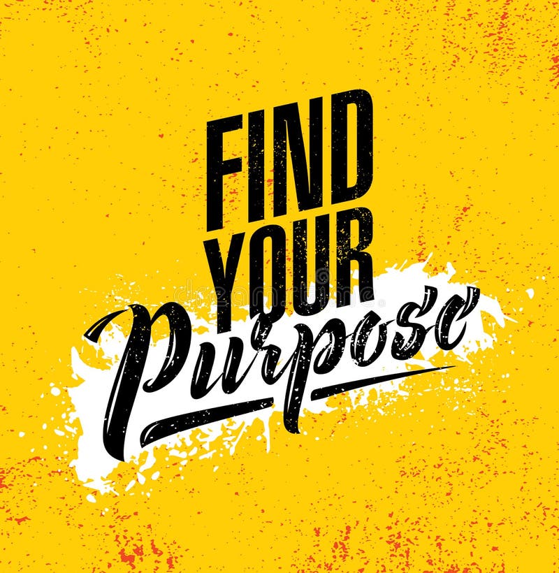 Find Your Purpose. Inspiring Creative Motivation Quote Poster Template. Vector Typography Banner Design Concept On Grunge Texture Rough Background