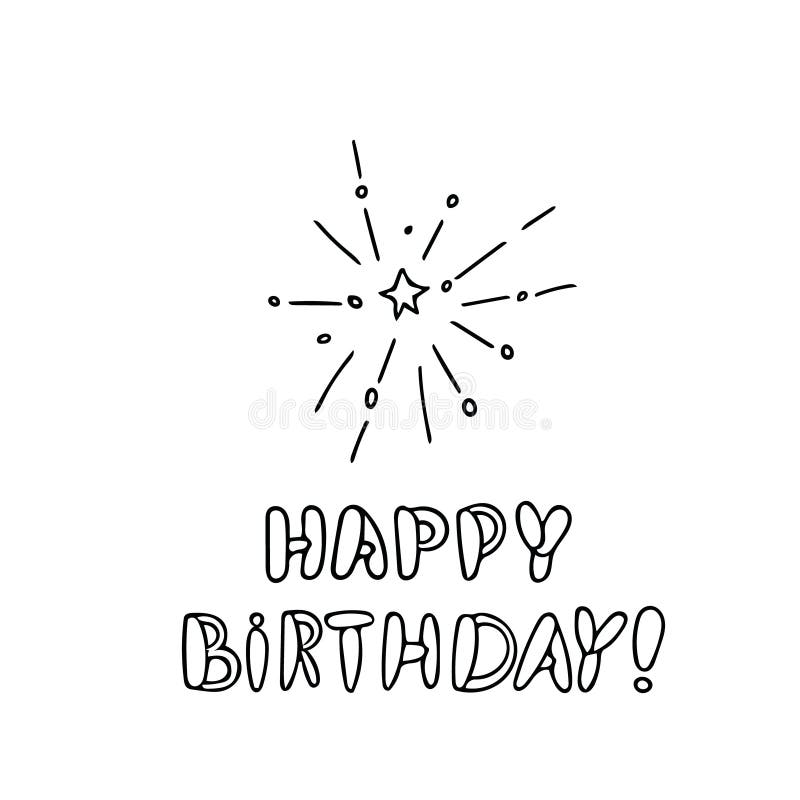 Firework and inscription happy birthday hand drawn in doodle style. royalty free illustration Firework and inscription happy birthday hand drawn in doodle style. royalty free illustration