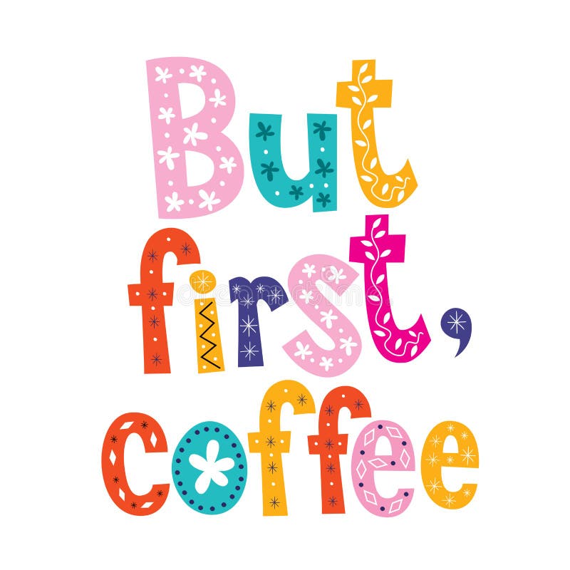 But first, coffee - decorative type design royalty free illustration