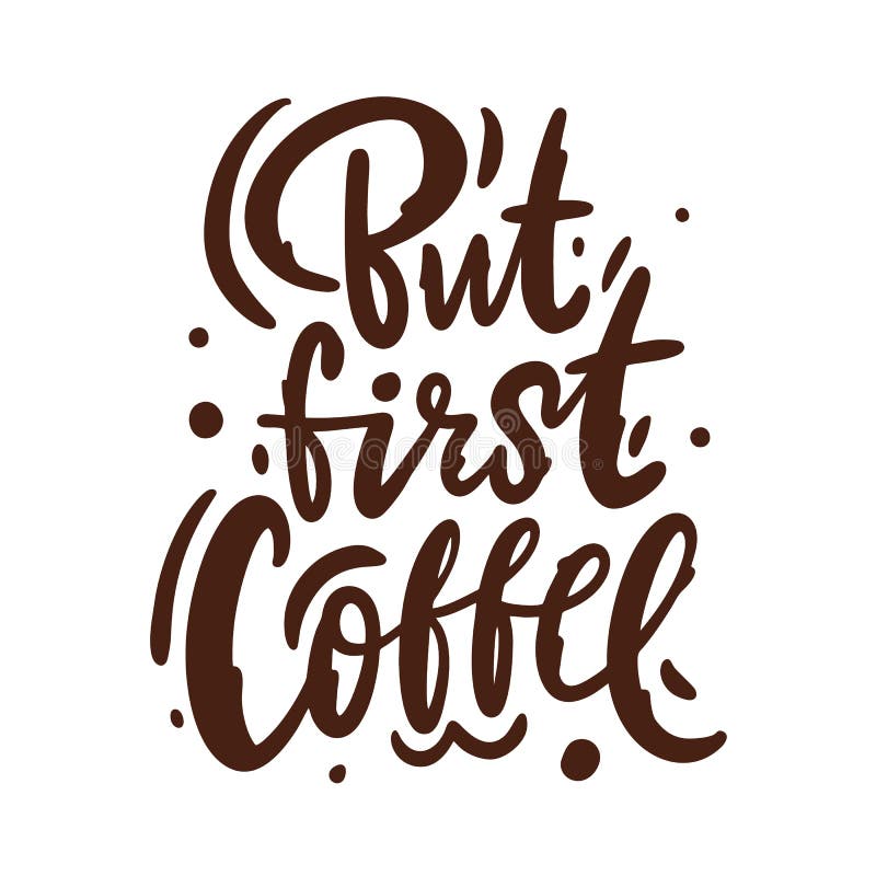 But first coffee hand drawn vector lettering quote royalty free illustration