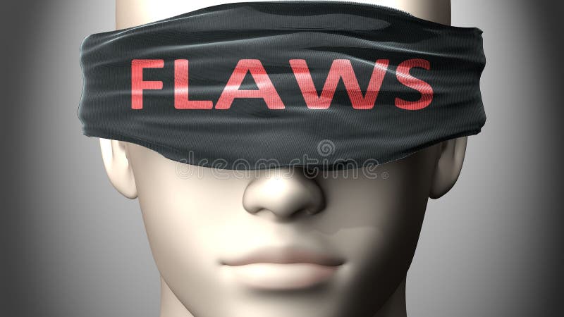 Flaws can make things harder to see or makes us blind to the reality - pictured as word Flaws on a blindfold to symbolize denial