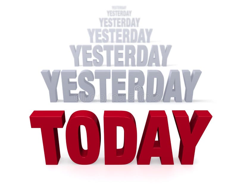 Not yesterday. Yesterday Words. Yesterday is not today