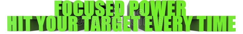 Focused Power Hit Your Target Every Time, 3d text stock illustration