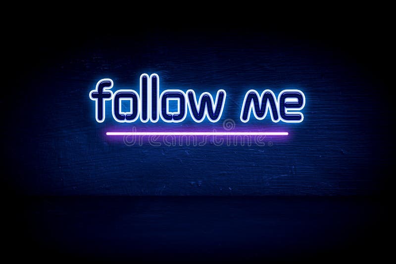 Follow Me - Blue Neon Announcement Signboard Stock Image - Image of ...