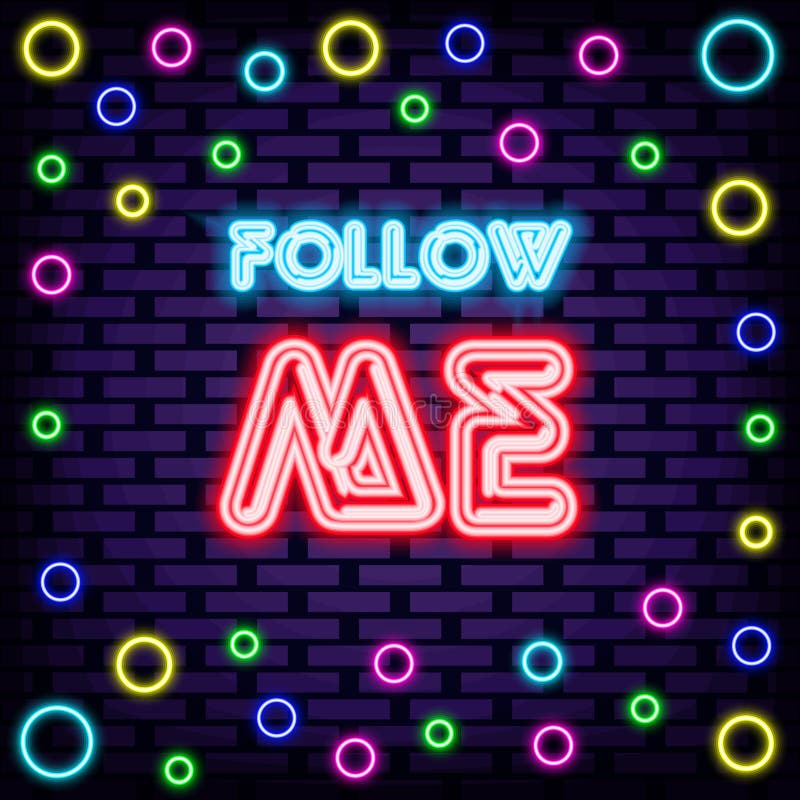 Follow Me Neon Signboards. Glowing with Colorful Neon Light. Light Art ...