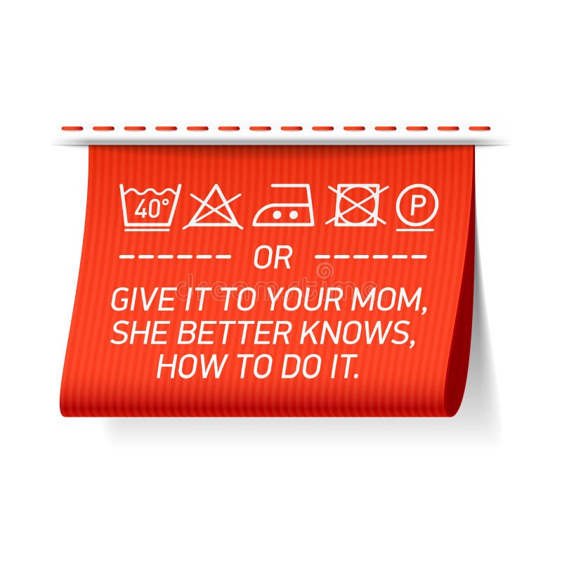 Follow washing instructions or give it to your Mom, she better knows how to do it royalty free illustration Follow washing instructions or give it to your Mom, she better knows how to do it royalty free illustration