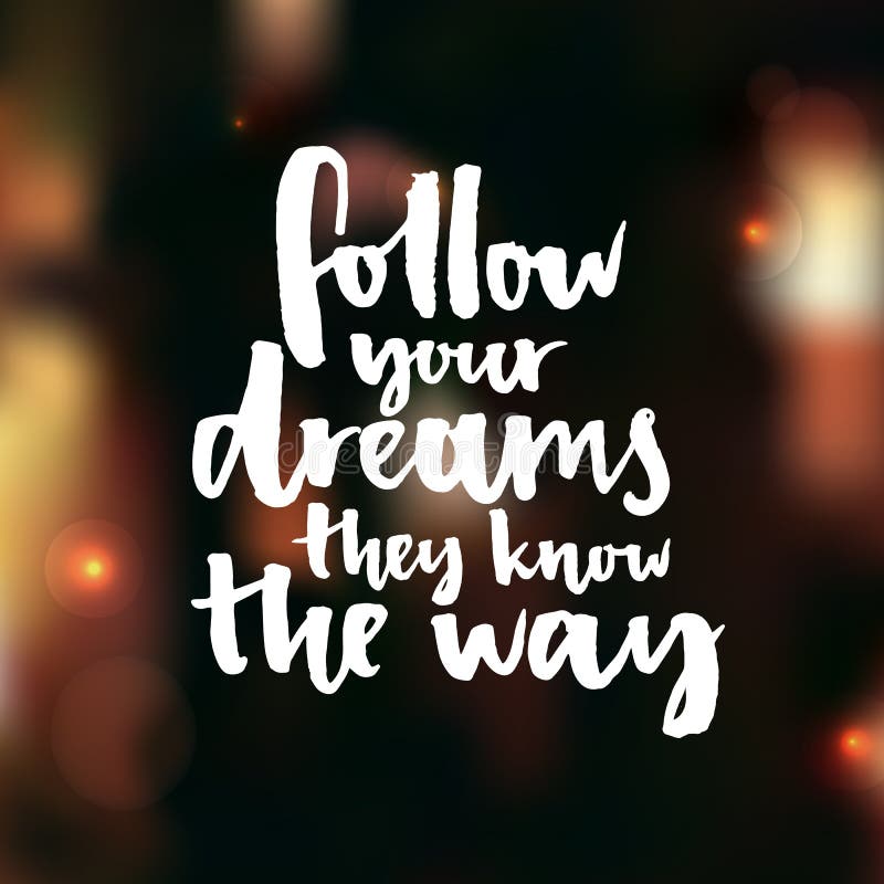 Follow Your Dreams, they Know the Way. Inspirational Quote about Life ...