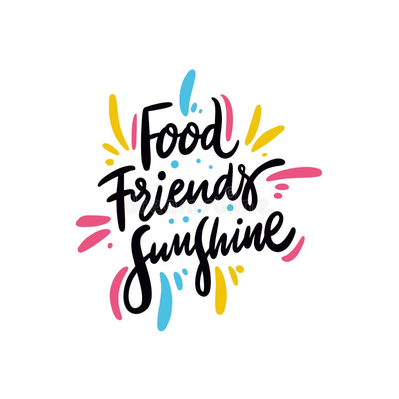 Food Friends Sunshine Phrase. Hand Drawn Vector Lettering Quote. Cartoon  Style. Isolated on White Background Stock Vector - Illustration of glasses,  drawn: 140628267