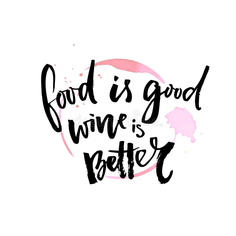 Food is good. Wine is better. Funny quote about wine. Vector typography. stock illustration Food is good. Wine is better. Funny quote about wine. Vector typography. stock illustration