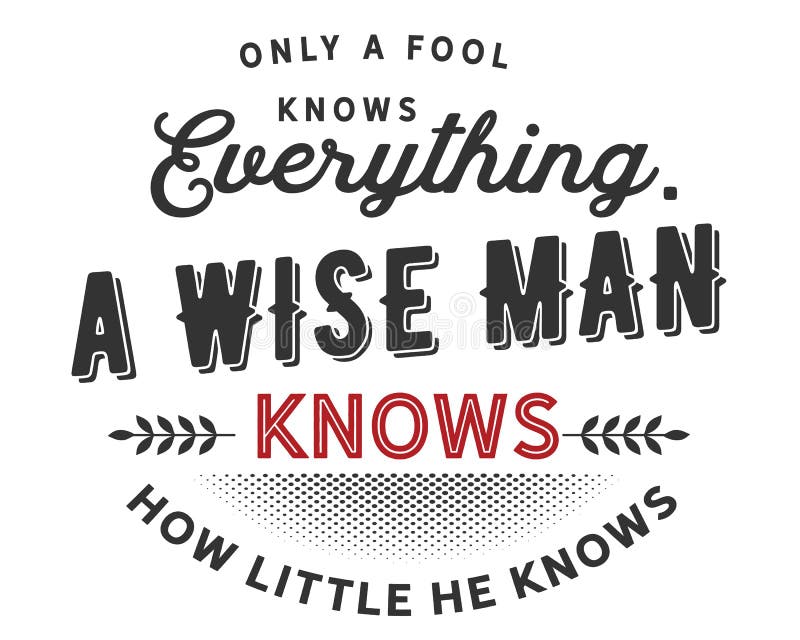 He knows about the man. Wise man say only Fools Rush in.