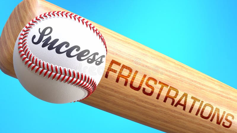 Success in life depends on frustrations - pictured as word frustrations on a bat, to show that frustrations is crucial for successful business or life., 3d illustration. Success in life depends on frustrations - pictured as word frustrations on a bat, to show that frustrations is crucial for successful business or life., 3d illustration.