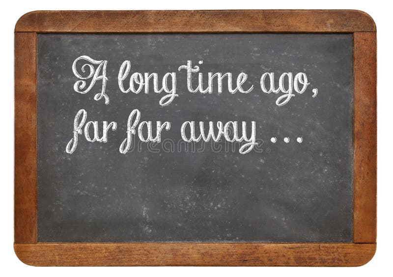 A long time ago, far, far away - a phrase for opening oral narratives, story or fairytale on a vintage blackboard, copy space below. A long time ago, far, far away - a phrase for opening oral narratives, story or fairytale on a vintage blackboard, copy space below