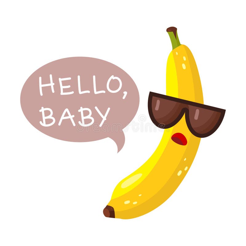 Funny Cool Arrogant Fruit in Sunglasses. a Cartoon-style Banana Says Hello Baby in the Bubble Stock Illustration - Illustration of rude, heat: 171710047 Funny Cool Arrogant Fruit in Sunglasses. a Cartoon-style Banana Says Hello Baby in the Bubble Stock Illustration - Illustration of rude, heat: 171710047