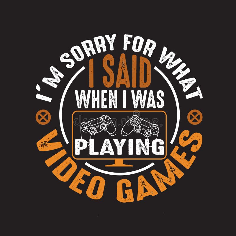 Gameroffertes en Slogan goed voor Tee Het spijt me voor wat ik zei toen ik videogames speelde