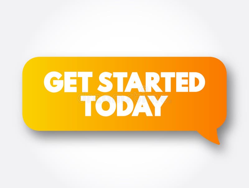 Get Started Today text message bubble, concept background stock illustration
