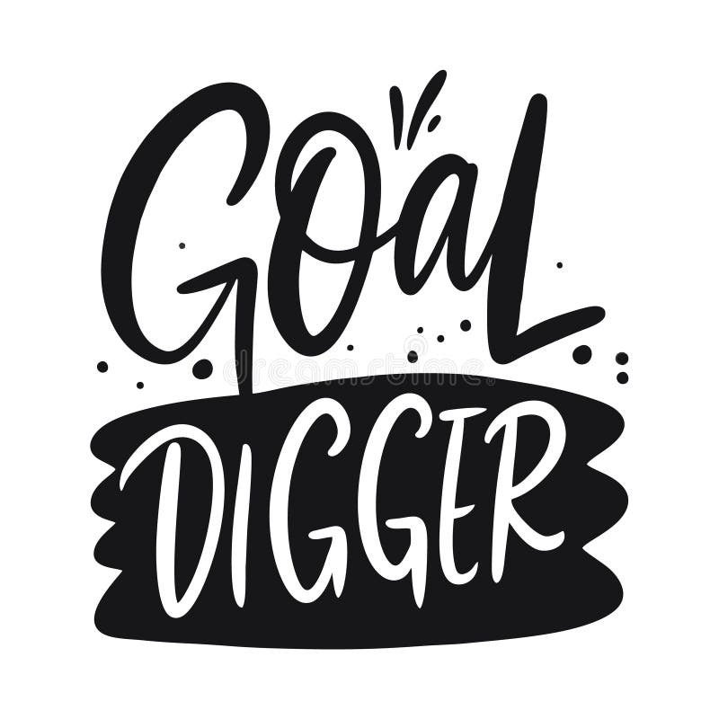 Goal Digger. Lettering. Hand Drawn Vector Illustration. Modern ...