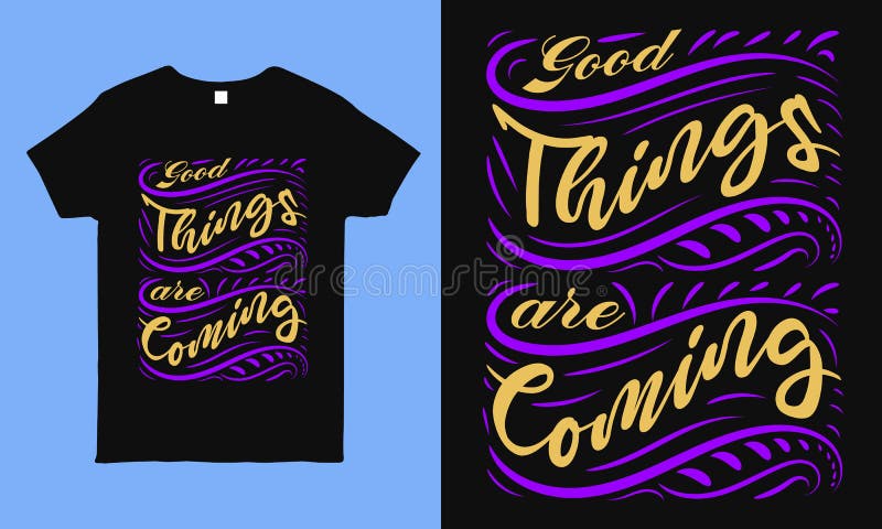 Good things are coming. Inspirational hope quote tattoo theme t shirt design about corona time fact. faithful saying vintage design for man, woman and children. Good things are coming. Inspirational hope quote tattoo theme t shirt design about corona time fact. faithful saying vintage design for man, woman and children