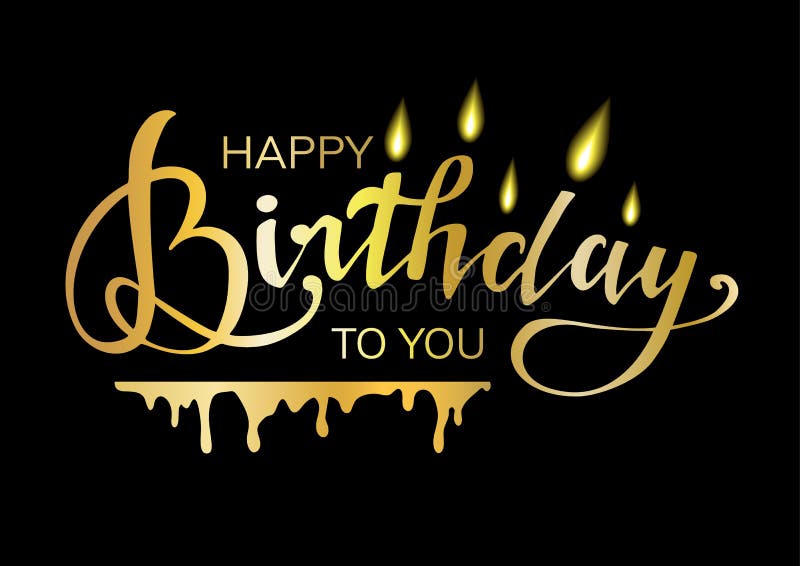 Gold Lettering of Happy Birthday with Candles and Drips on Black Background.  Typography Design. Greeting Card Stock Vector - Illustration of lettering,  hand: 186046400