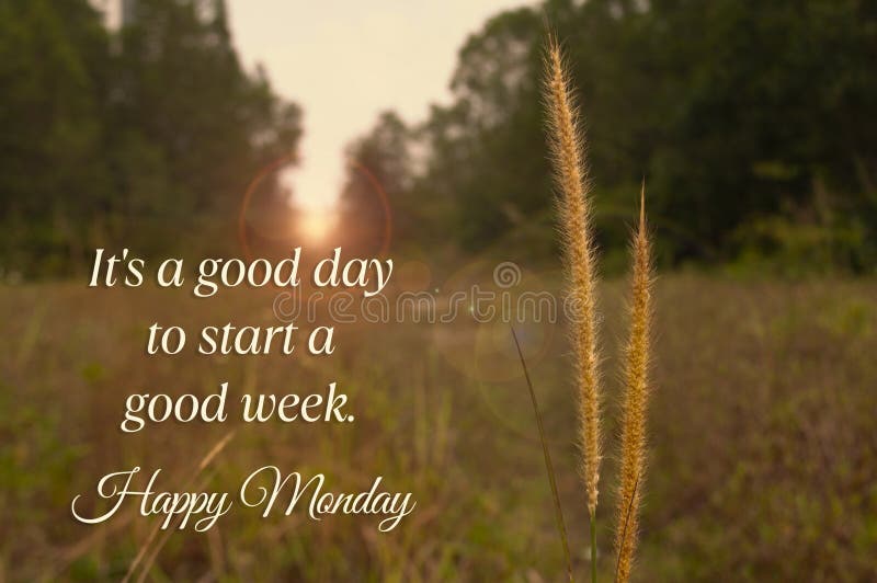 Is a good day to start a good week. Happy Monday concept.