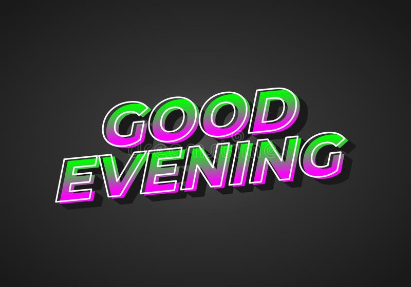 Good Evening. Text Effect in 3D Style with Eye Catching Color