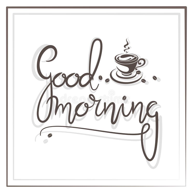 Good Morning with a Cup of Coffee. Lettering Stock Vector ...