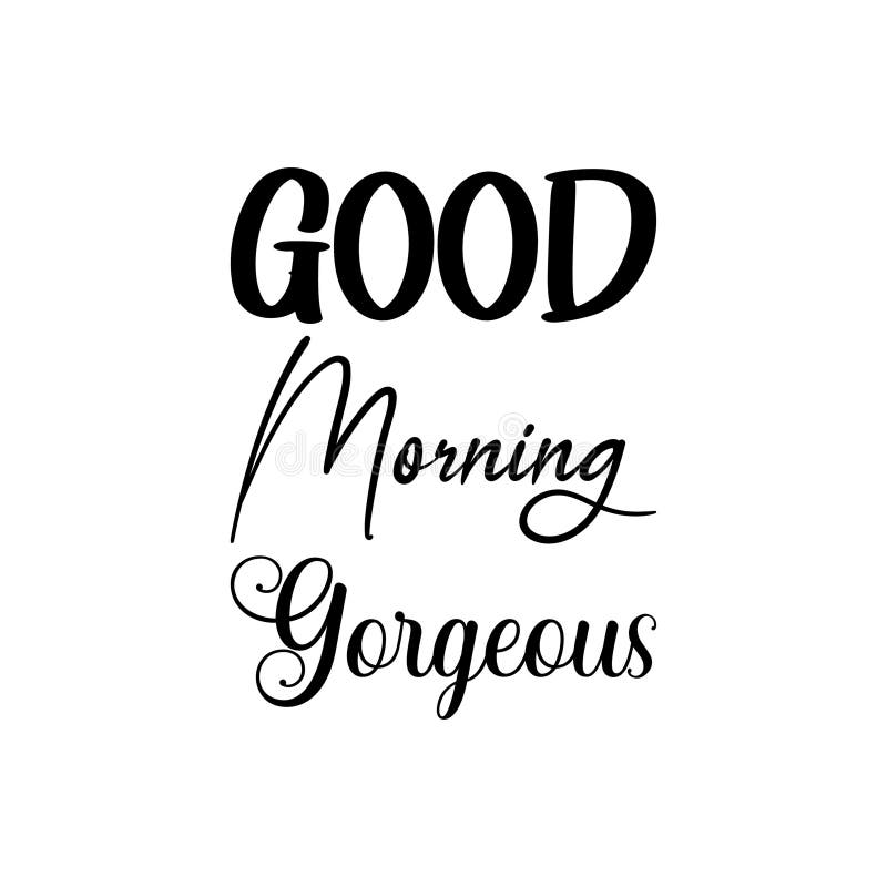 Good Morning Gorgeous Stock Illustrations – 81 Good Morning Gorgeous ...