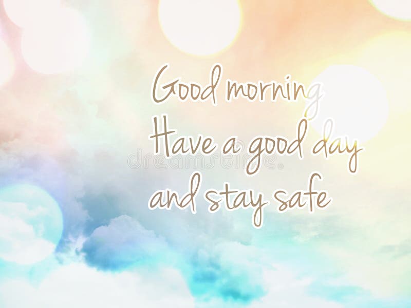 Good Morning Have A Good Day And Stay Safe,Â€‹ Text On Abstract Background.  Stock Image - Image Of Writing, Circles: 216563629