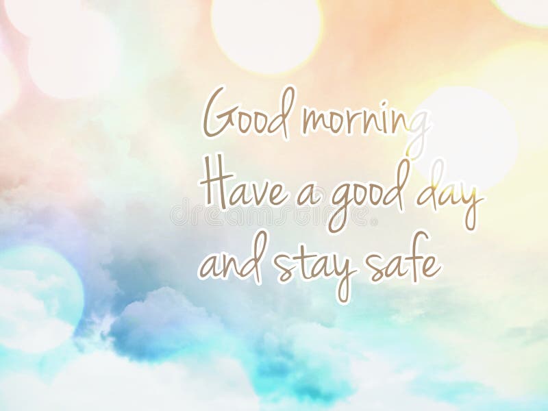 Good Morning Have a Good Day and Stay Safe,​ Text on Abstract Background. Stock Image - Image of writing, circles: 216563629 Good Morning Have A Good Day And Stay Safe,€‹ Text On Abstract Background. Stock Image - Image Of Writing, Circles: 216563629