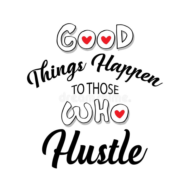 good things come to those who hustle