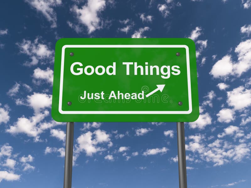 A street sign with the text "good things just ahead" against the blue skies.