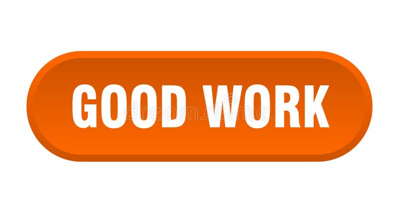 Good work button. rounded sign on white background royalty free illustration
