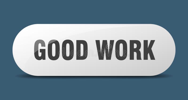 Good work button. sticker. banner. rounded glass sign stock illustration