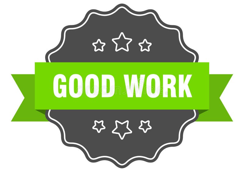 Good work label. good work isolated seal. sticker. sign royalty free illustration