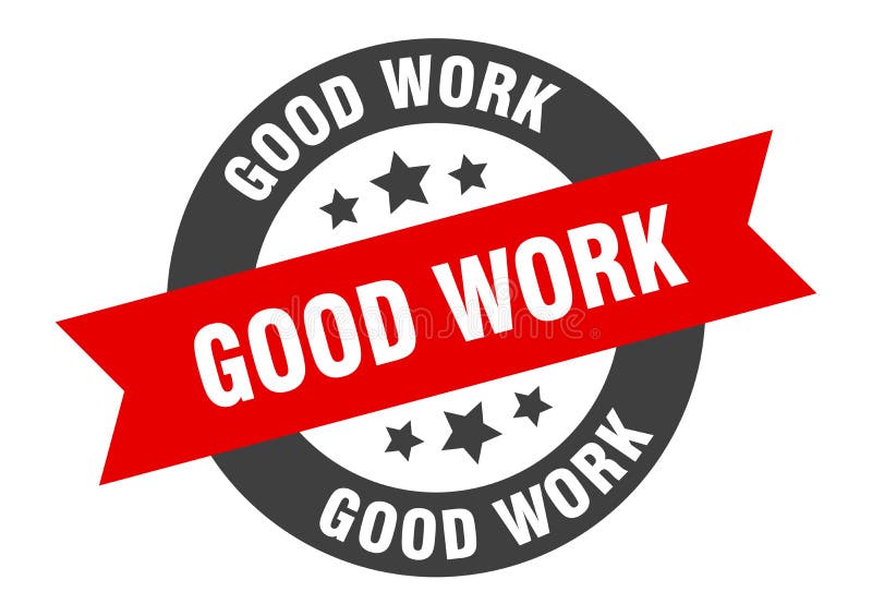 Good work sign. round ribbon sticker. isolated tag royalty free illustration
