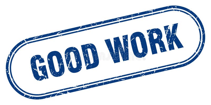 Good work stamp. rounded grunge textured sign. Label vector illustration