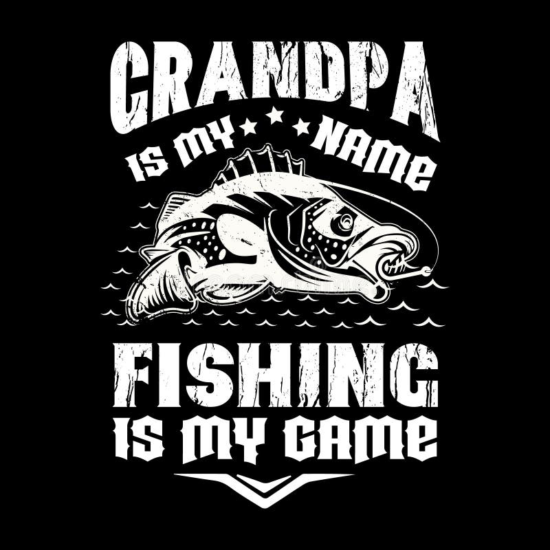 Download Grandpa Is My Name Fishing Is My Game - Fishing T Shirts ...