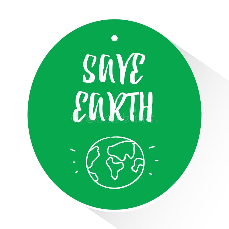 Green sticker with lettering text Save Earth and silhouette of planet. Vector illustration royalty free illustration Green sticker with lettering text Save Earth and silhouette of planet. Vector illustration royalty free illustration