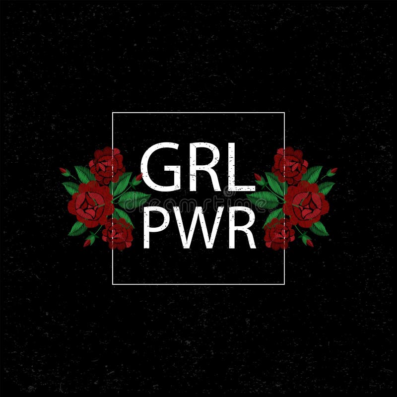 GRL PWR Girl Power . Embroidery with Roses. Vector Illustration. Grunge ...