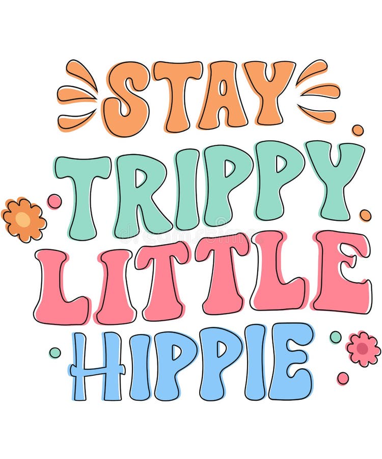 Groovy Motivational Quotes. Stay Trippy Little Hippie Stock Vector ...