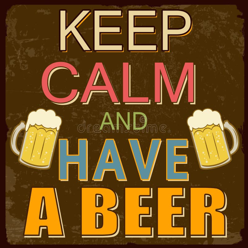 Guarde la calma y tenga un cartel de la cerveza ilustración del vector Guarde la calma y tenga un cartel de la cerveza ilustración del vector