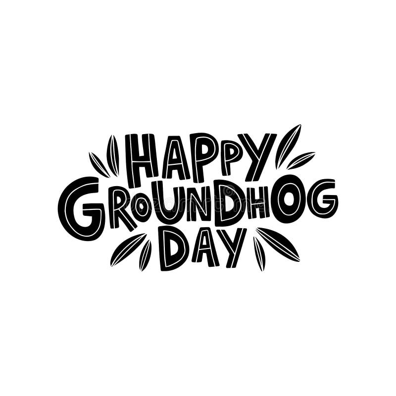 Hand drawn celebration text Happy Groundhog Day. Spring holiday lettering. Quote typography design. Vector illustration on white background with leaf. For banner, poster, card, advertising