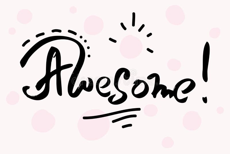 hand drawn lettering. awesome - motivational quote. vector vector illustration hand drawn lettering. awesome - motivational quote. vector vector illustration
