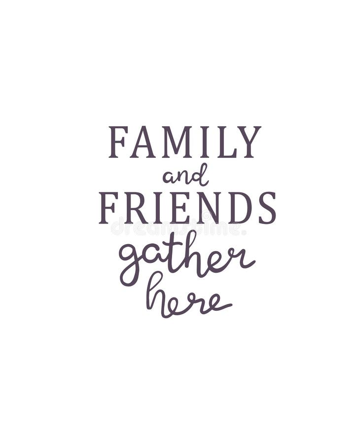 Hand drawn lettering Family and Friends gather here sticker. Perfect design for greeting cards, posters, T-shirts, banners, print stock illustration Hand drawn lettering Family and Friends gather here sticker. Perfect design for greeting cards, posters, T-shirts, banners, print stock illustration