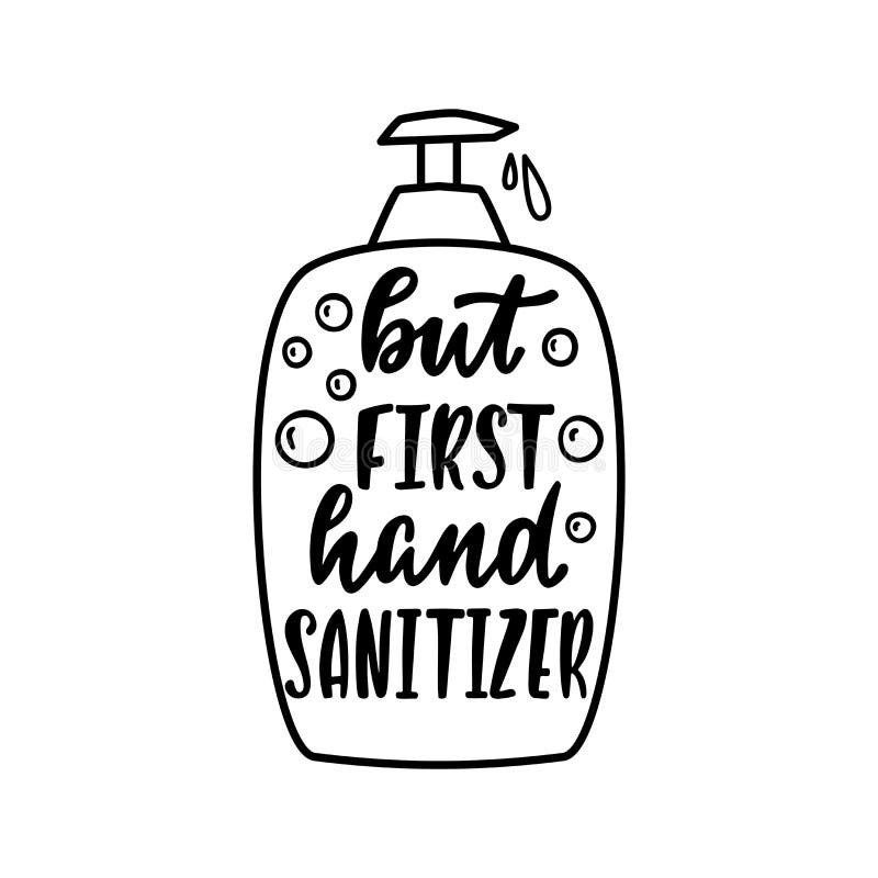 hand drawn quote about hygiene but first hand sanitizer