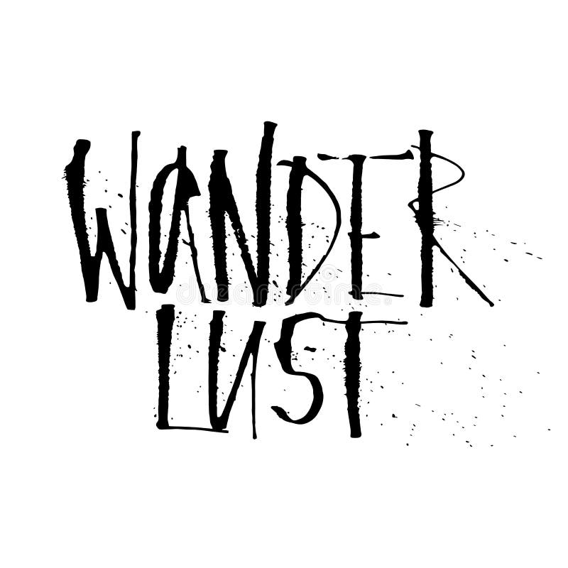 Hand Drawn Wanderlust Word. Expressive Calligraphy with Splashes.Ink ...